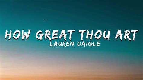 lauren daigle how great thou art why not explore the lyrics of this renowned hymn through a literary lens?